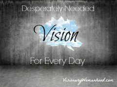 Desperately Needed Vision for Every Day