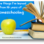 A Few Things I’ve Learned From 16 Years of Homeschooling