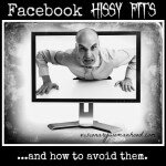 Facebook Hissy Fits (and How to Avoid Them)