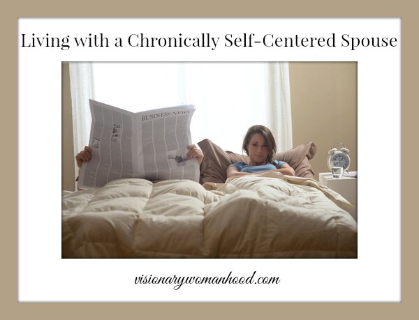Living with a Chronically Self-Centered Spouse